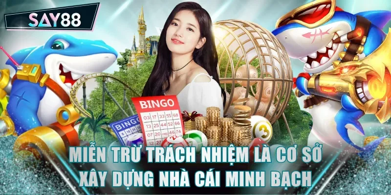 Miễn trừ trách nhiệm là cơ sở xây dựng nhà cái minh bạch
